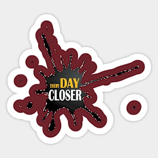 everyday closer Sticker